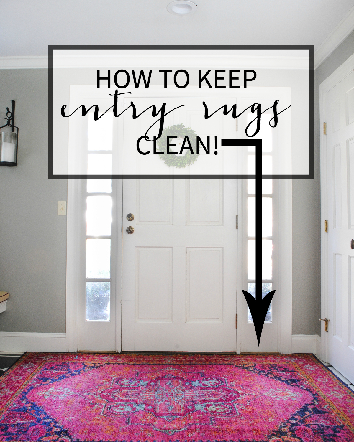 https://www.thechroniclesofhome.com/wp-content/uploads/2017/07/how-to-keep-entry-rugs-clean-1200x1500.jpg